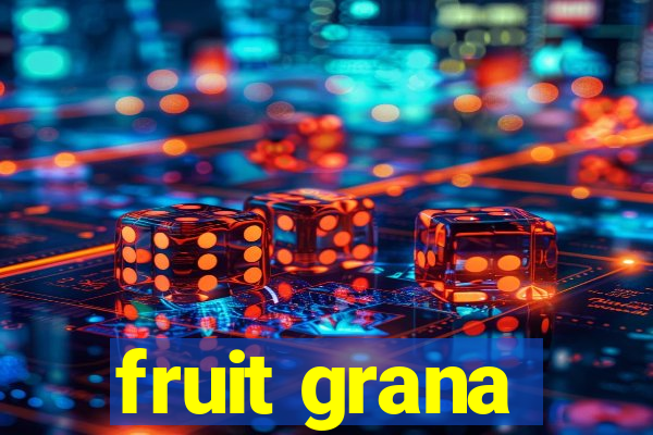 fruit grana